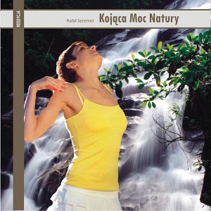 Kojąca moc natury - Rafał Seremet (płyta CD)