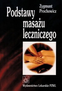 Podstawy masażu leczniczego - Z. Prochowicz